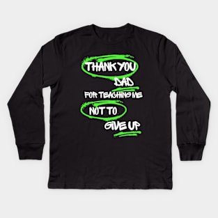 Thank you, Dad, for teaching me not to give up Kids Long Sleeve T-Shirt